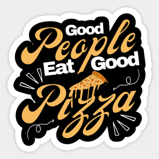 Good People Eat Good Pizza Sticker